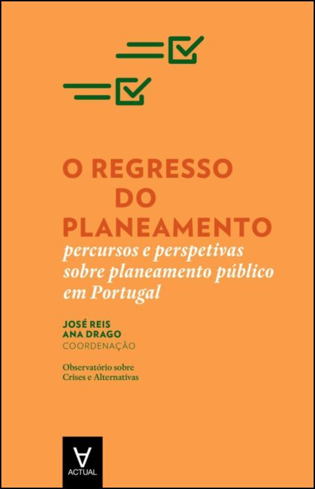 «O regresso do planeamento. Percursos e Perspetivas sobre Planeamento Público em Portugal». Eds. José Reis, Ana Drago