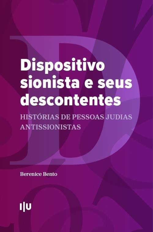 «Dispositivo sionista e seus descontentes. Histórias de pessoas judias antissionistas» de Berenice Bento